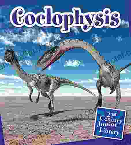 Coelophysis (21st Century Junior Library: Dinosaurs And Prehistoric Creatures)