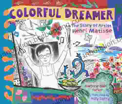 Colorful Dreamer: The Story Of Artist Henri Matisse