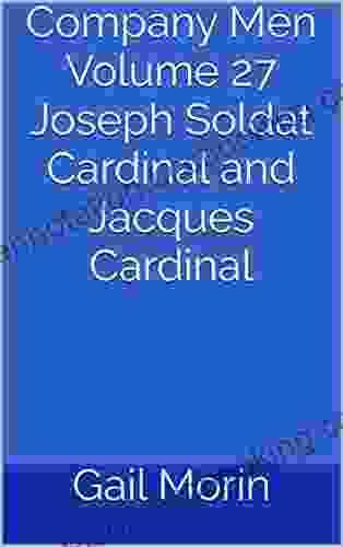 Company Men Volume 27 Joseph Soldat Cardinal And Jacques Cardinal