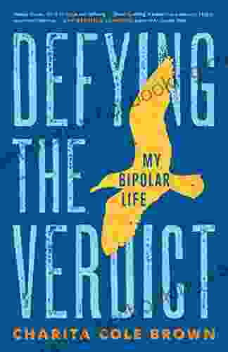 Defying The Verdict: My Bipolar Life