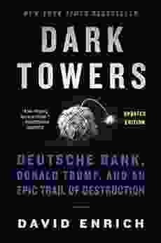 Dark Towers: Deutsche Bank Donald Trump And An Epic Trail Of Destruction