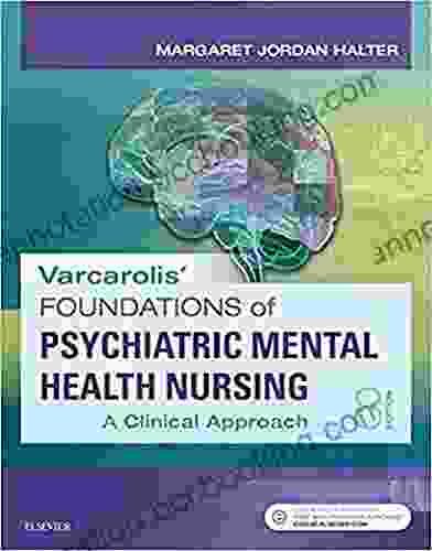 Varcarolis Foundations Of Psychiatric Mental Health Nursing: A Clinical Approach 8th Edition