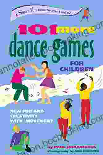 101 More Dance Games For Children: New Fun And Creativity With Movement (SmartFun Activity Books)
