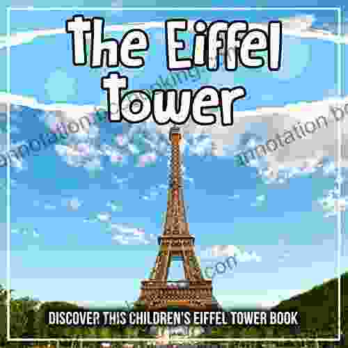 The Eiffel Tower: Discover This Children S Eiffel Tower