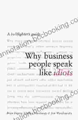 Why Business People Speak Like Idiots: A Bullfighter S Guide