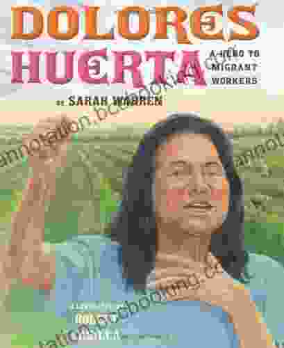Dolores Huerta: A Hero To Migrant Workers