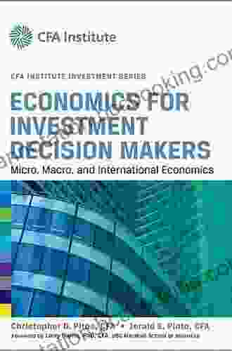 Economics For Investment Decision Makers: Micro Macro And International Economics (CFA Institute Investment Series)