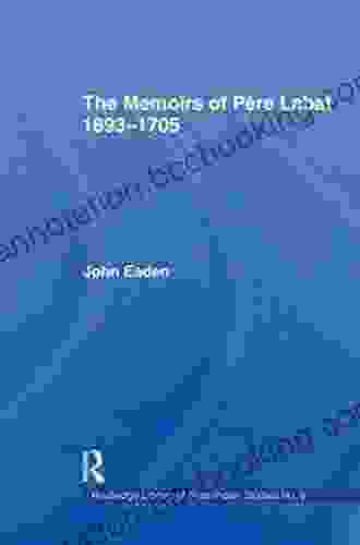 The Memoirs Of Pere Labat 1693 1705: First English Translation (Routledge Library Of West Indian Studies 8)
