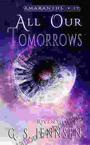All Our Tomorrows: Riven Worlds Four (Amaranthe 17)