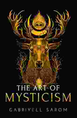 The Art Of Mysticism: Practical Guide To Mysticism Spiritual Meditations (The Sacred Mystery 1)