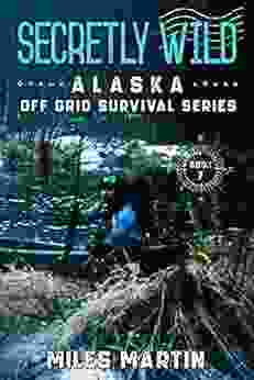 Secretly Wild: The Alaska Off Grid Survival