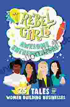 Rebel Girls Awesome Entrepreneurs: 25 Tales Of Women Building Businesses (Rebel Girls Minis)