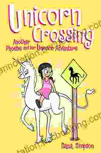 Unicorn Crossing: Another Phoebe And Her Unicorn Adventure