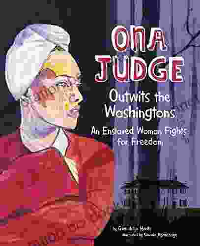 Ona Judge Outwits The Washingtons (Encounter: Narrative Nonfiction Picture Books)