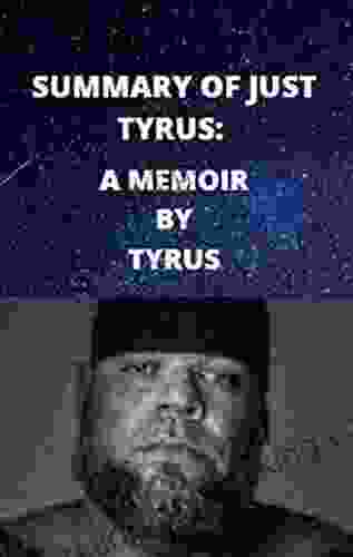 SUMMARY OF JUST TYRUS:: A MEMOIR BY TYRUS