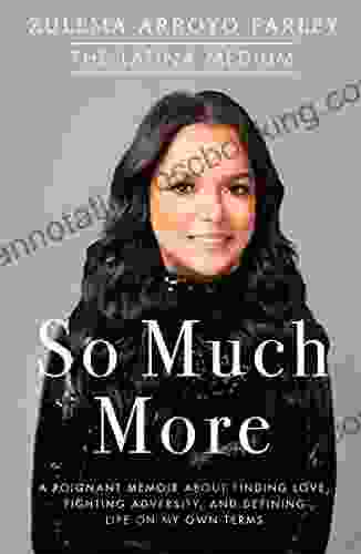So Much More: A Poignant Memoir About Finding Love Fighting Adversity And Defining Life On My Own Terms