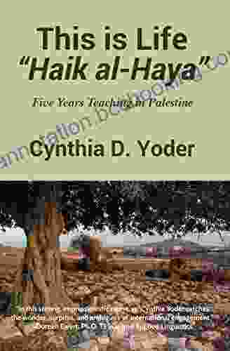 This Is Life Haik Al Haya : Five Years Teaching In Palestine