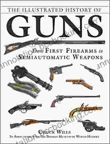 The Illustrated History Of Guns: From First Firearms To Semiautomatic Weapons
