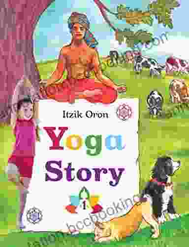 Yoga Story: Fun And Inspiring Stories To Help Kids Learn And Practice Yoga