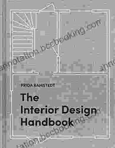 The Interior Design Handbook: Furnish Decorate And Style Your Space