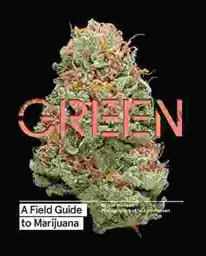 Green: A Field Guide To Marijuana