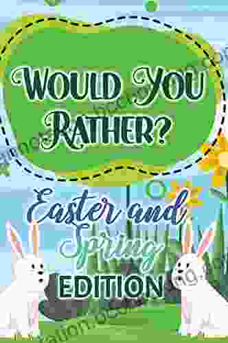 Would You Rather? Easter Edition : A Hilarious And Interactive Question Game For Kids Easter Basket Stuffer For Boys And Girls (Awesome Would You Rather Game For Cool Kids)