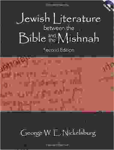 Jewish Literature Between The Bible And The Mishnah: A Historical And Literary Introduction