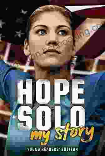 Hope Solo: My Story Young Readers Edition