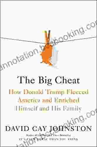 The Big Cheat: How Donald Trump Fleeced America And Enriched Himself And His Family