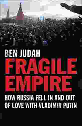 Fragile Empire: How Russia Fell In And Out Of Love With Vladimir Putin