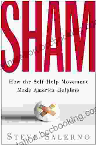 Sham: How The Self Help Movement Made America Helpless