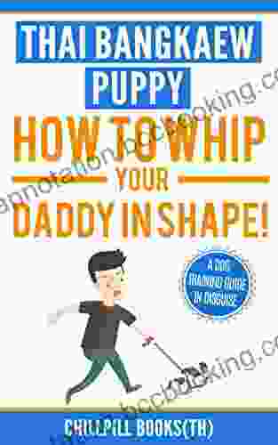 Thai Bangkaew Puppy: How To Whip Your Daddy In Shape