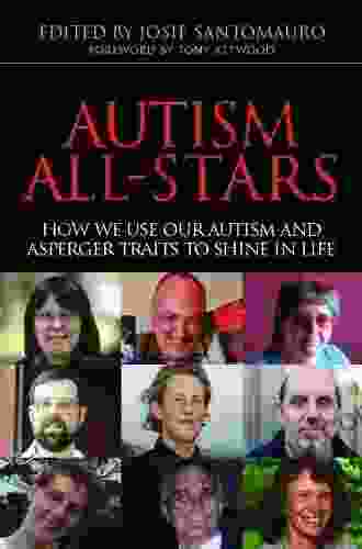 Autism All Stars: How We Use Our Autism And Asperger Traits To Shine In Life