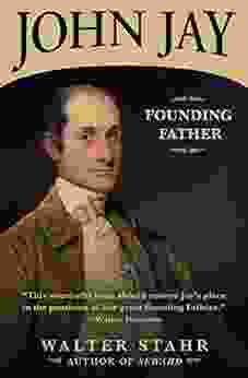 John Jay: Founding Father Walter Stahr