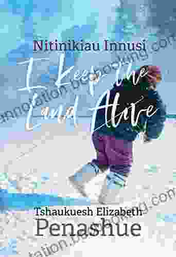 Nitinikiau Innusi: I Keep The Land Alive (Contemporary Studies On The North 7)