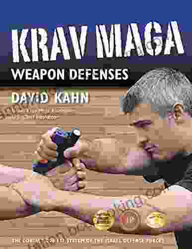 Krav Maga Weapon Defenses: The Contact Combat System Of The Israel Defense Forces
