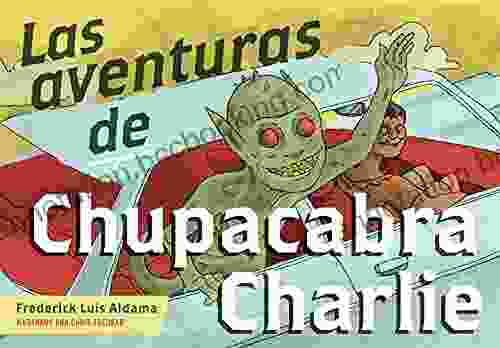 Las Aventuras De Chupacabra Charlie (Latinographix)