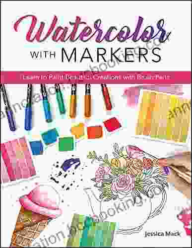 Watercolor With Markers: Learn To Paint Beautiful Creations With Brush Pens