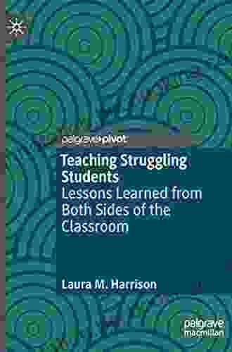 Teaching Struggling Students: Lessons Learned From Both Sides Of The Classroom