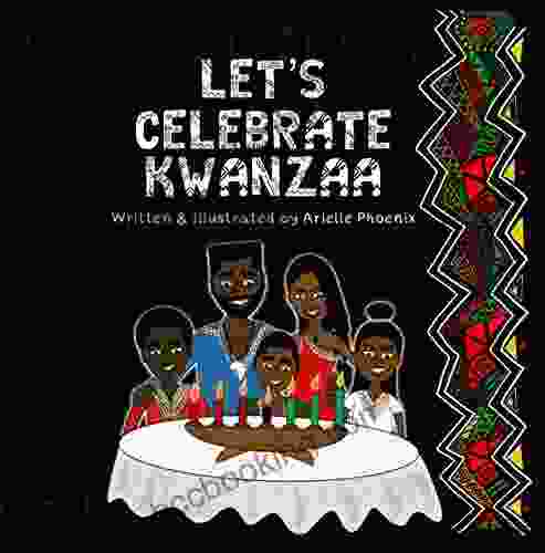 Let S Celebrate Kwanzaa : An Introduction To The Pan Afrikan Holiday Kwanzaa For The Whole Family