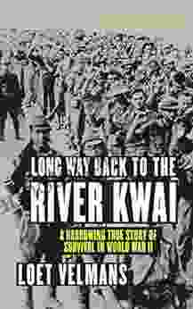 Long Way Back To The River Kwai: Memories Of World War II