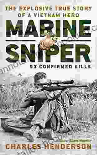 Marine Sniper: 93 Confirmed Kills Charles Henderson