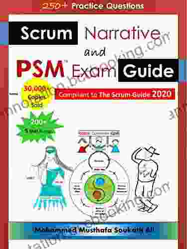Scrum Narrative And PSM Exam Guide: All In One Guide For Professional Scrum Master (PSM 1) Certificate Assessment Preparation
