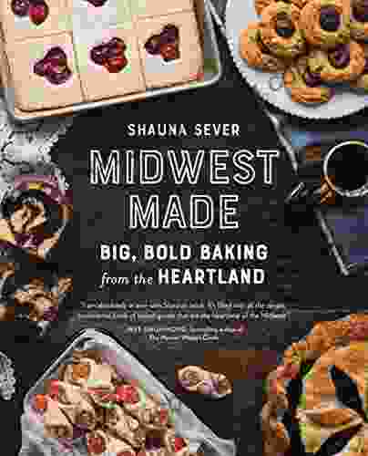 Midwest Made: Big Bold Baking From The Heartland
