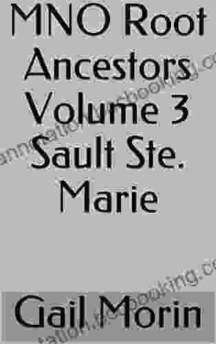 MNO Root Ancestors Volume 3 Sault Ste Marie
