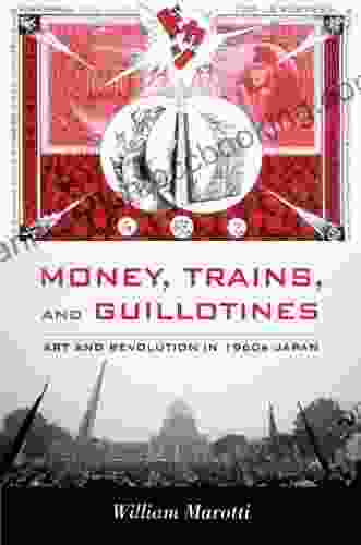 Money Trains And Guillotines: Art And Revolution In 1960s Japan (Asia Pacific)