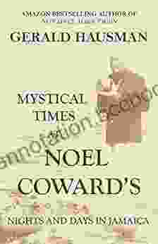 MYSTICAL TIMES AT NOEL COWARD S: Nights And Days In Jamaica