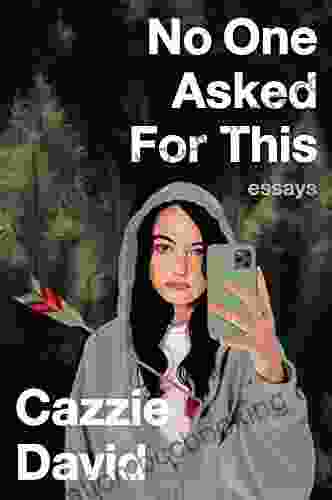 No One Asked For This: Essays