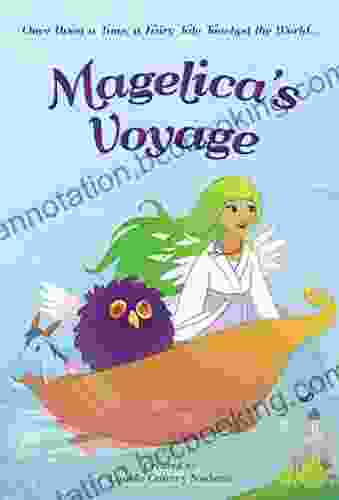 Magelica S Voyage: Children S Books: Once Upon A Time A Fairy Tale Touched The World (Magelica S Voyage Trilogy 1)