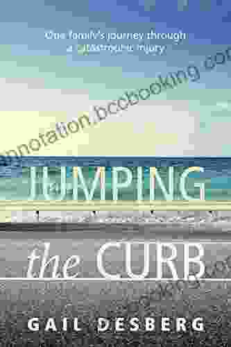 Jumping The Curb: One Family S Journey Through A Catastrophic Injury